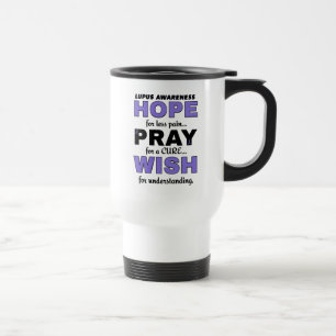 Hope Pray Wish...Lupus Travel Mug