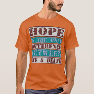 HOPE QUOTES gift T-Shirt