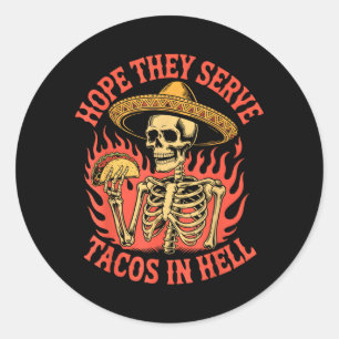 Hope Serve Tacos In Hell Funny Skeleton Taco Lover Classic Round Sticker