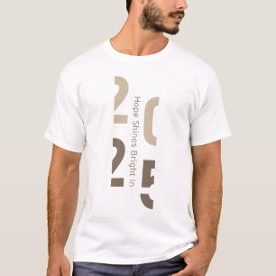 Hope Shines Bright in 2025 T-Shirt