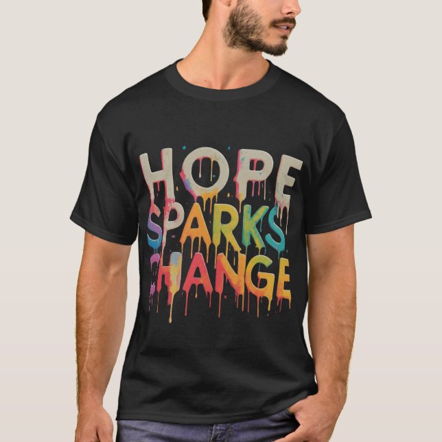 Hope Sparks Change T-Shirt (Front)