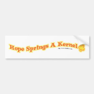 Hope Springs A Kernel Bumper Sticker