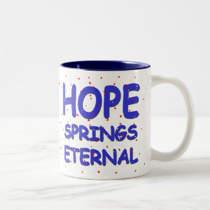 Hope Springs Eternal Mug