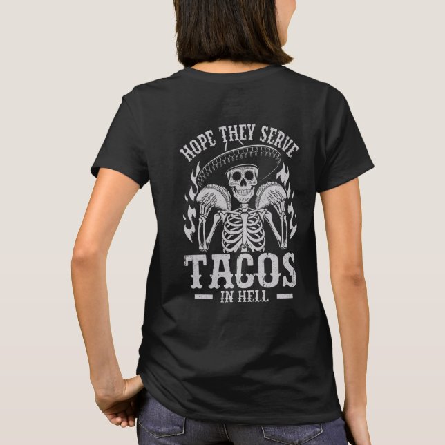 Hope They Serve Tacos in Hell T-Shirt (Back)