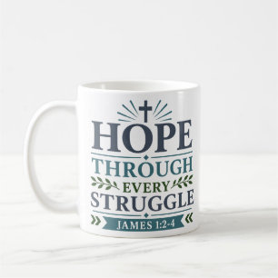 Hope Through Every Struggle Religious Faith Quote Coffee Mug