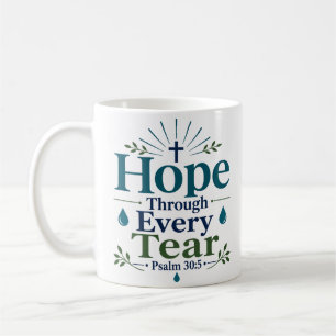 Hope Through Every Tear Morning Scripture Quote Coffee Mug
