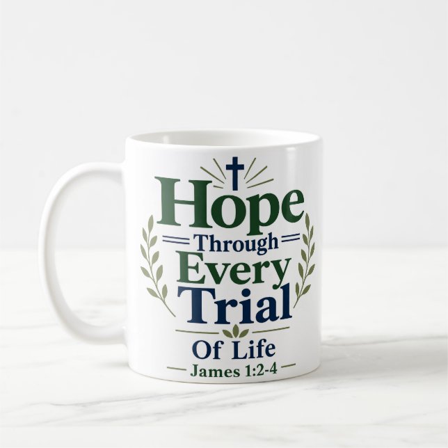 Hope Through Every Trial Of Life Bible Inspired Coffee Mug (Left)