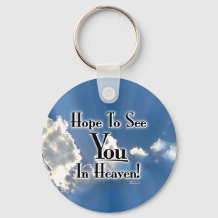 Hope To See You In Heaven! with clouds Key Ring
