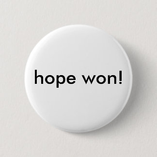 hope won! 6 cm round badge