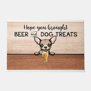 Hope You Brought Beer And Dog Treats Doormat