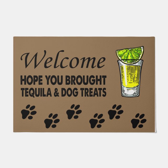 Hope you brought tequila and dog treats, entryway doormat (Front)
