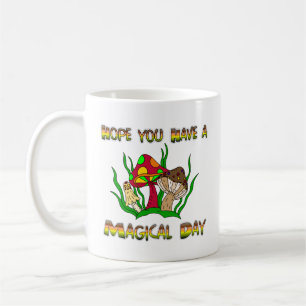 Hope you have a Magical Day Coffee Mug