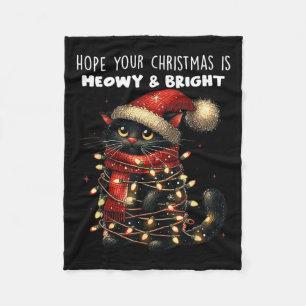 Hope Your Christmas Is Meowy & Bright Funny Cu Fleece Blanket
