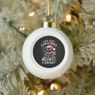 Hope Your Christmas Is Meowy and Bright Cat Xmas Ceramic Ball Christmas Ornament