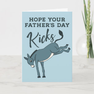 Hope Your Father's Day Kicks Ass Funny Donkey Card