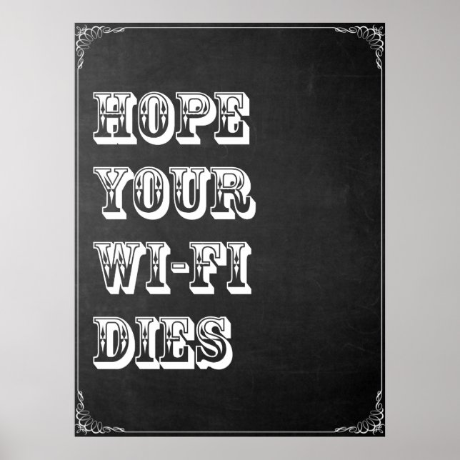 Hope Your Wi-Fi Dies Poster (Front)