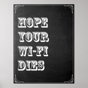 Hope Your Wi-Fi Dies Poster
