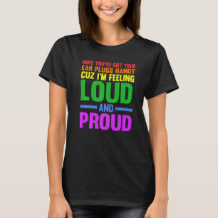 Hope you've got your ear plugs handy gay pride T-Shirt