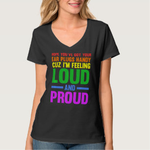 Hope you've got your ear plugs handy gay pride T-Shirt