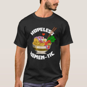 Hopeless Ramentic Funny Romantic Anime Food Ramen  T-Shirt