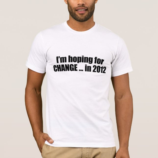 Hoping for Change in 2012 T-Shirt (Front)