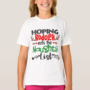 Hoping Rudolph Eats The Naughty List T-Shirt
