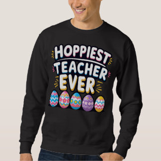 Hoppiest Teacher Ever Sweatshirt