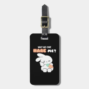 Hoppy Misunderstandings: 'Why No One Hare Me?'  Luggage Tag