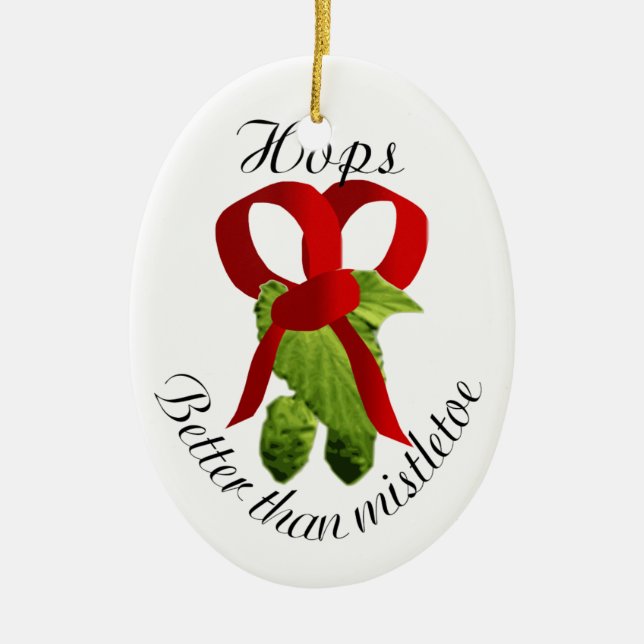 Hops - Better than mistletoe Ceramic Tree Decoration (Front)