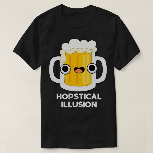 Hopstical Illusion Funny Beer Pun T-Shirt (Design Front)