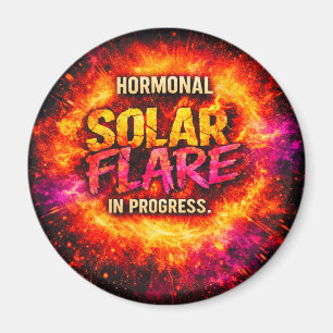 Hormonal Solar Flare in Progress – Funny Magnet