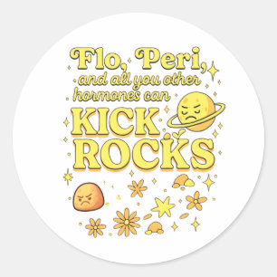 Hormones Can Kick Rocks – Funny Perimenopause Classic Round Sticker