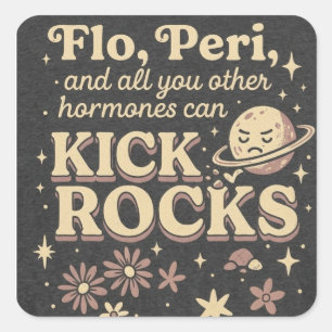Hormones Can Kick Rocks – Funny Perimenopause Square Sticker