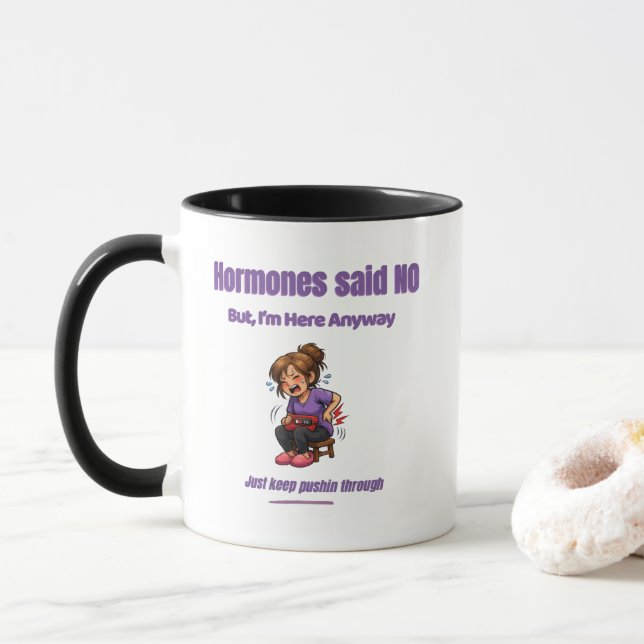 Hormones Said No, But I’m Here Anyway – Funny  Mug (With Donut)