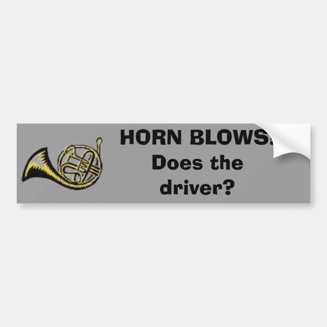 HORN BLOWS!Does the driver? Bumper Sticker (Front)
