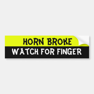 Horn broke, watch for finger bumper sticker