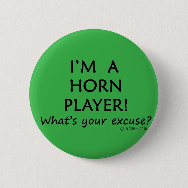 Horn Player Excuse 6 Cm Round Badge (Front)