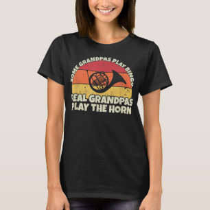 Horn Player Grandfather Real Grandpas play French  T-Shirt
