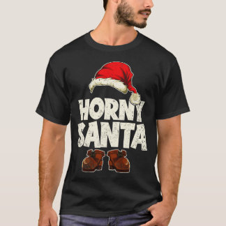 Horny Santa Funny Christmas Santa Claus  T-Shirt