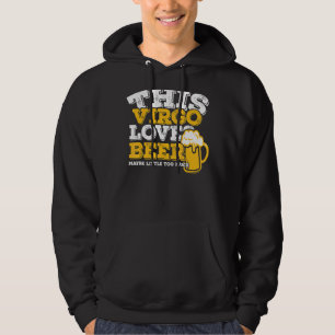 Horoscope Virgo Zodiac Sign Loves Beer Hoodie