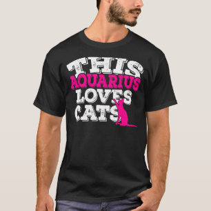 Horoscope Zodiac Sign Aquarius Loves Cats T-Shirt