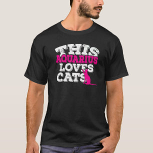 Horoscope Zodiac Sign Aquarius Loves Cats T-Shirt