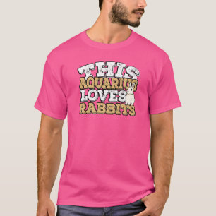 Horoscope Zodiac Sign Aquarius Loves Rabbits T-Shirt