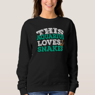 Horoscope Zodiac Sign Aquarius Loves Snakes Sweatshirt