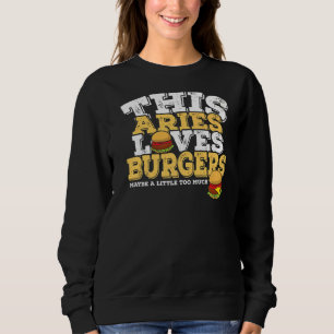 Horoscope Zodiac Sign Aries Loves Burgers Sweatshirt