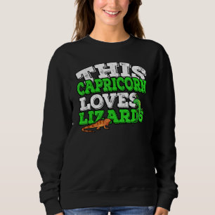 Horoscope Zodiac Sign Capricorn Loves Lizards Sweatshirt