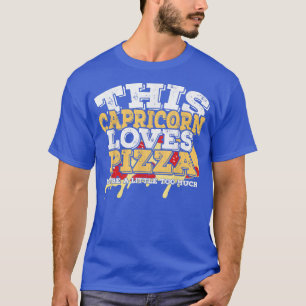 Horoscope Zodiac Sign Capricorn Loves Pizza  T-Shirt