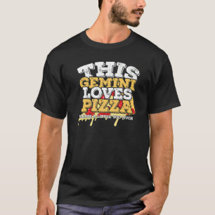Horoscope Zodiac Sign Gemini Loves Pizza T-Shirt