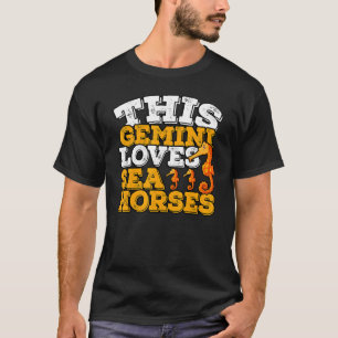 Horoscope Zodiac Sign Gemini Loves Sea Horses T-Shirt