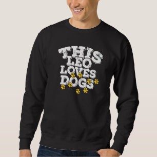 Horoscope Zodiac Sign Leo Loves Dogs Sweatshirt